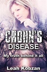 Crohn's disease : my truth behind it all cover image