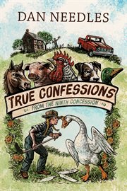 True confessions from the ninth concession : the Harrowsmith years cover image