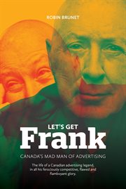 Let's get Frank : Canada's mad man of advertising cover image