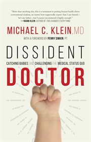 Dissident doctor. My Life Catching Babies and Challenging the Medical Status Quo cover image