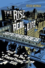 The rise of real-life superheroes. and the Fall of Everything Else cover image