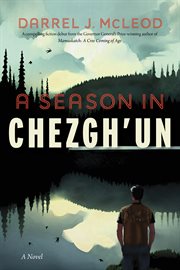 A Season in Chezgh'un : A Novel cover image