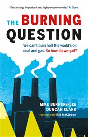 The burning question: we can't burn half the world's oil, coal and gas. So how do we quit? cover image
