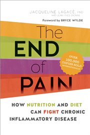The end of pain: how nutrition and diet can fight chronic inflammatory disease cover image