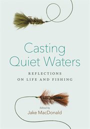 Casting quiet waters: reflections on life and fishing cover image