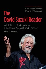 The David Suzuki reader: a lifetime of ideas from a leading activist and thinker cover image