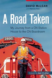 A road taken: my journey from a CN station house to the CN boardroom cover image