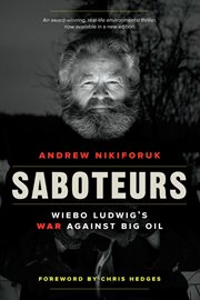 Saboteurs: Wiebo Ludwig's war against big oil cover image