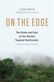 On the edge: the state and fate of the world's tropical rainforests cover image
