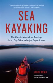 Sea kayaking: the classic manual for touring, from day trips to major expeditions cover image