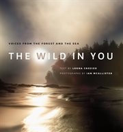 The wild in you : voices from the forest and the sea cover image