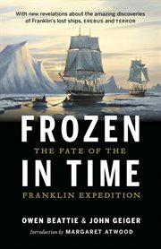 Frozen in time : unlocking the secrets of the Franklin expedition cover image