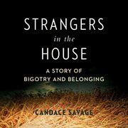 Strangers in the House : A Prairie Story of Bigotry and Belonging cover image