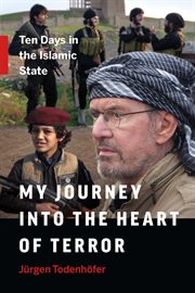 My journey into the heart of terror: ten days in the Islamic State cover image