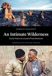 An intimate wilderness: Arctic voices in a land of vast horizons cover image
