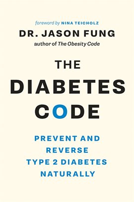 Link to The Diabetes Code: Prevent and Reverse Type 2 Diabetes Naturally by Jason Fung, M. D. in Hoopla