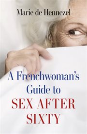 A Frenchwoman's Guide to Sex After Sixty cover image