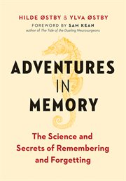 Adventures in memory : the science and secrets of remembering and forgetting cover image