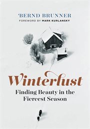 Winterlust : finding beauty in the fiercest season cover image