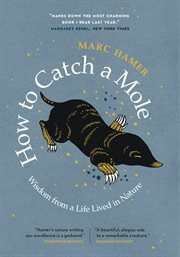 How to catch a mole : wisdom from a life lived in nature cover image