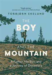 The Boy and the Mountain : A Father, His Son, and a Journey of Discovery cover image