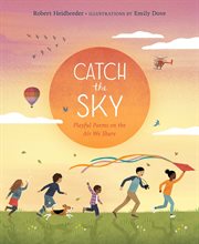 Catch the sky : playful poems on the air we share cover image