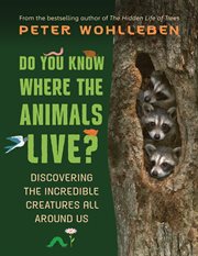 Do you know where the animals live? : discovering the incredible creatures all around us cover image
