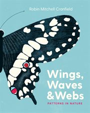 Wings, waves & webs : patterns in nature cover image