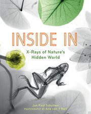 Inside in : X-rays of nature's hidden world cover image