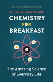 Chemistry for Breakfast : The Amazing Science of Everyday Life cover image