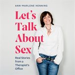 Let's talk about sex : real stories from a therapist's office cover image