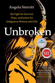 Unbroken : My Fight for Survival, Hope, and Justice for Indigenous Women and Girls cover image