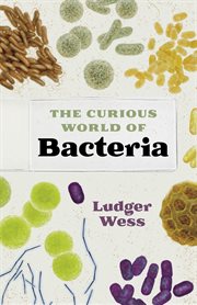 THE CURIOUS WORLD OF BACTERIA cover image