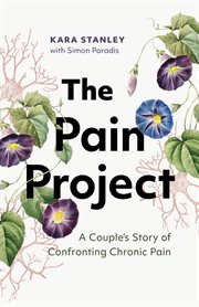 The Pain Project : A Couple's Story of Confronting Chronic Pain cover image