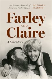 Farley and Claire : A Love Story. Foreword by Margaret Atwood cover image