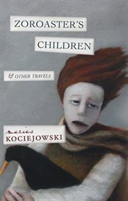 Zoroaster's children and other travels cover image