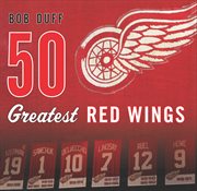 50 greatest Red Wings cover image