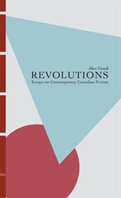 Revolutions : Essays on Contemporary Canadian Fiction cover image
