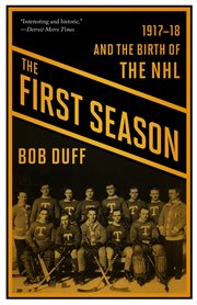 The first season : 1917-18 and the birth of the NHL cover image