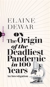 On the origin of the deadliest pandemic in 100 years : an investigation cover image