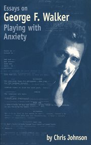 Essays on George F. Walker: playing with anxiety cover image