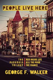 People live here. The Parkdale Trilogy: The Chance, Her Inside Life, and Kill the Poor cover image