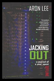Jacking Out : A Journal of a Year Spent Offline cover image