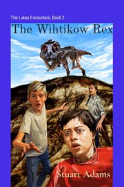 The Wihtikow Rex : Lukas Encounters cover image
