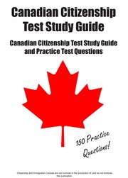Canadian Citizenship Test Prep : Canadian Citizenship Test Study Guide And Practice Test Questions cover image