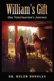 William's gift : one veterinarian's journey cover image