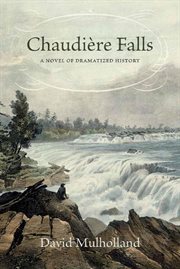 Chaudière falls. A Novel of Dramatized History cover image
