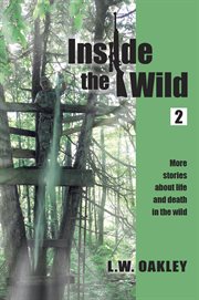 Inside the wild 2 : more stories about life and death in the wild cover image