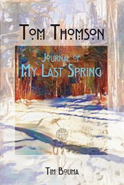 Tom Thomson : journal of my last spring cover image