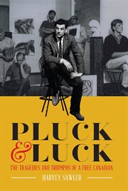 Pluck & luck - the tragedies and triumphs of a free canadian. The Tragedies and Triumphs of a Free Canadian cover image